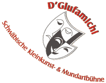 Willkommen bei der Schwäbischen Kleinkunst- und Mundartbühne - D'Glufamichl